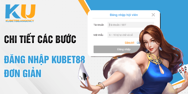 Chi tiết các bước đăng nhập KUBET đơn giản